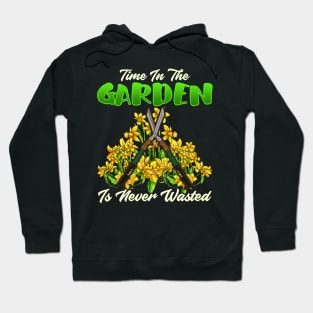 Time In The Garden Is Never Wasted Gardening Hoodie